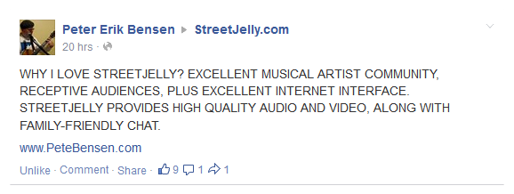 WHY I LOVE STREETJELLY? EXCELLENT MUSICAL ARTIST COMMUNITY, RECEPTIVE AUDIENCES, PLUS EXCELLENT INTERNET INTERFACE. STREETJELLY PROVIDES HIGH QUALITY AUDIO AND VIDEO, ALONG WITH FAMILY-FRIENDLY CHAT.